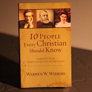 Ten People Every Christian Should Know by Warren Wiersbe
